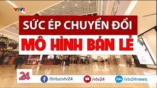 Sức ép chuyển đổi mô hình bán lẻ trực tuyến | Trung Notes