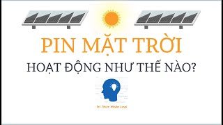 Pin mặt trời hoạt động như thế nào? | Trung Notes