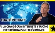Ai Là Cha Đẻ Của Internet? Ý Tưởng “Điên Rồ” Khai Sinh Kỷ Nguyên Mới Của Loài Người | Trung Notes